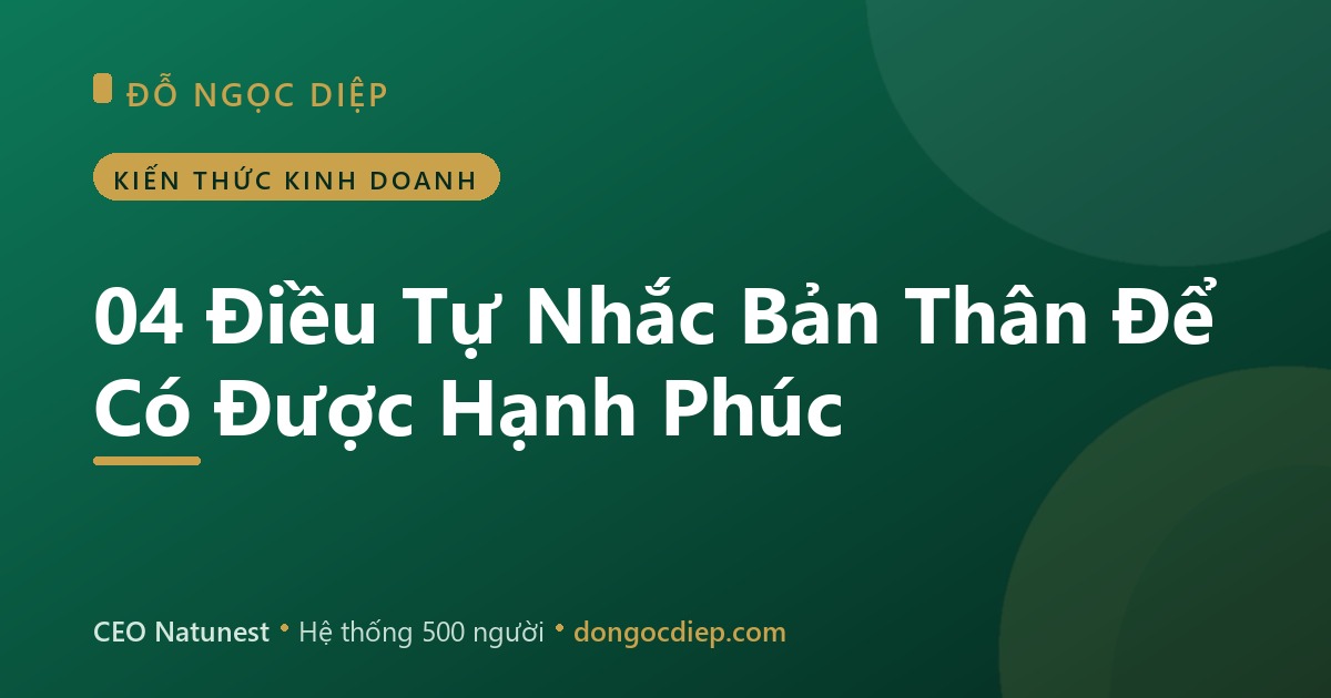 04 Điều Tự Nhắc Bản Thân Để Có Được Hạnh Phúc