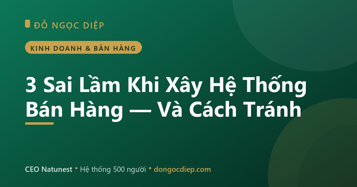 3 Sai Lầm Khi Xây Hệ Thống Bán Hàng — Và Cách Tránh