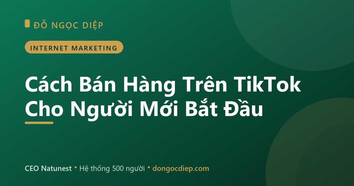 Cách Bán Hàng Trên TikTok Cho Người Mới Bắt Đầu