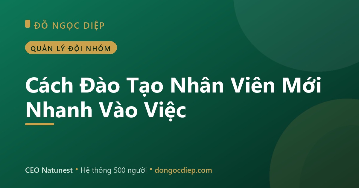 Cách Đào Tạo Nhân Viên Mới Nhanh Vào Việc