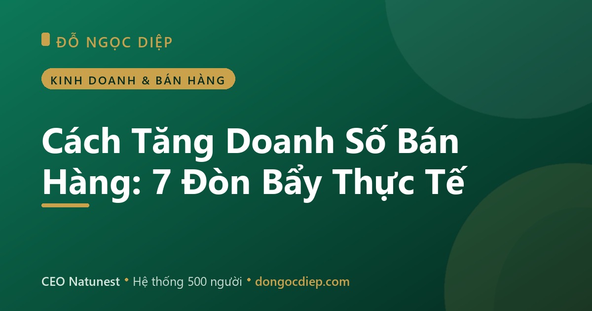 Cách Tăng Doanh Số Bán Hàng: 7 Đòn Bẩy Thực Tế