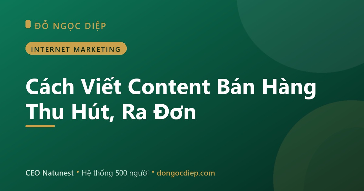 Cách Viết Content Bán Hàng Thu Hút, Ra Đơn