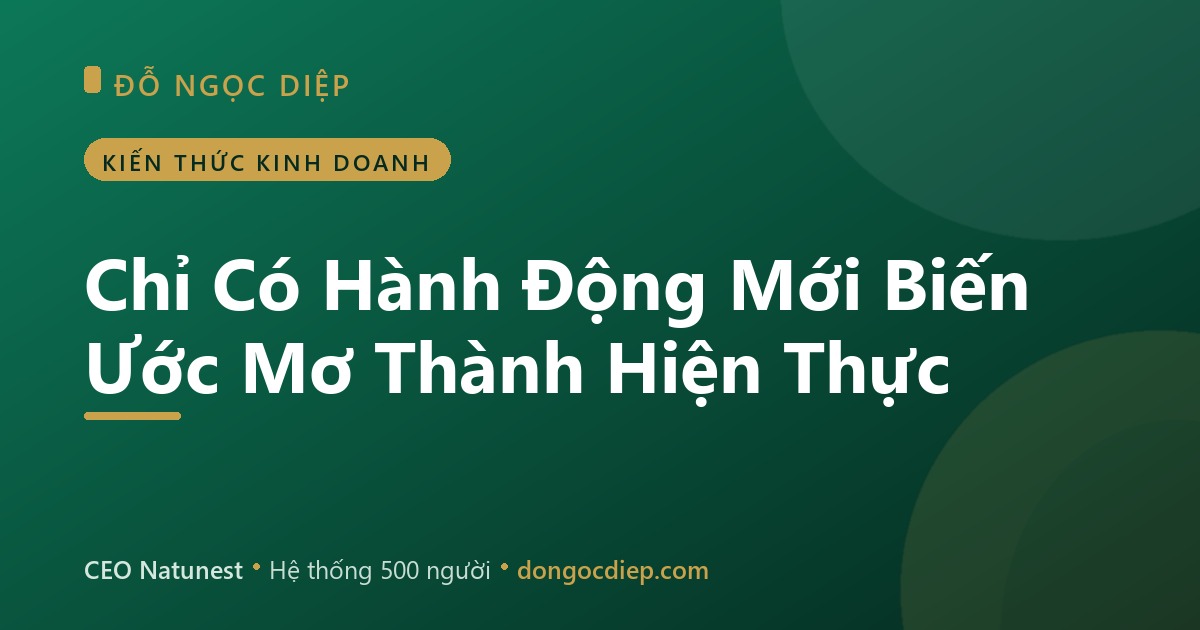 Chỉ Có Hành Động Mới Biến Ước Mơ Thành Hiện Thực