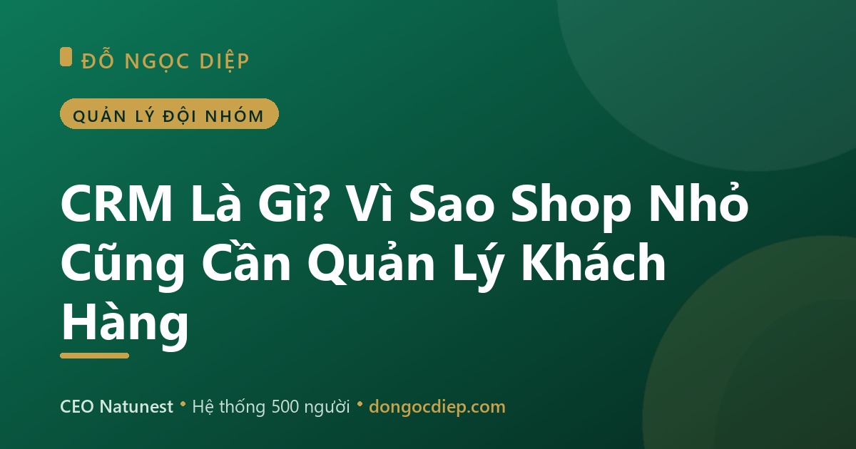 CRM Là Gì? Vì Sao Shop Nhỏ Cũng Cần Quản Lý Khách Hàng