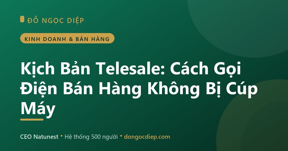 Kịch Bản Telesale: Cách Gọi Điện Bán Hàng Không Bị Cúp Máy