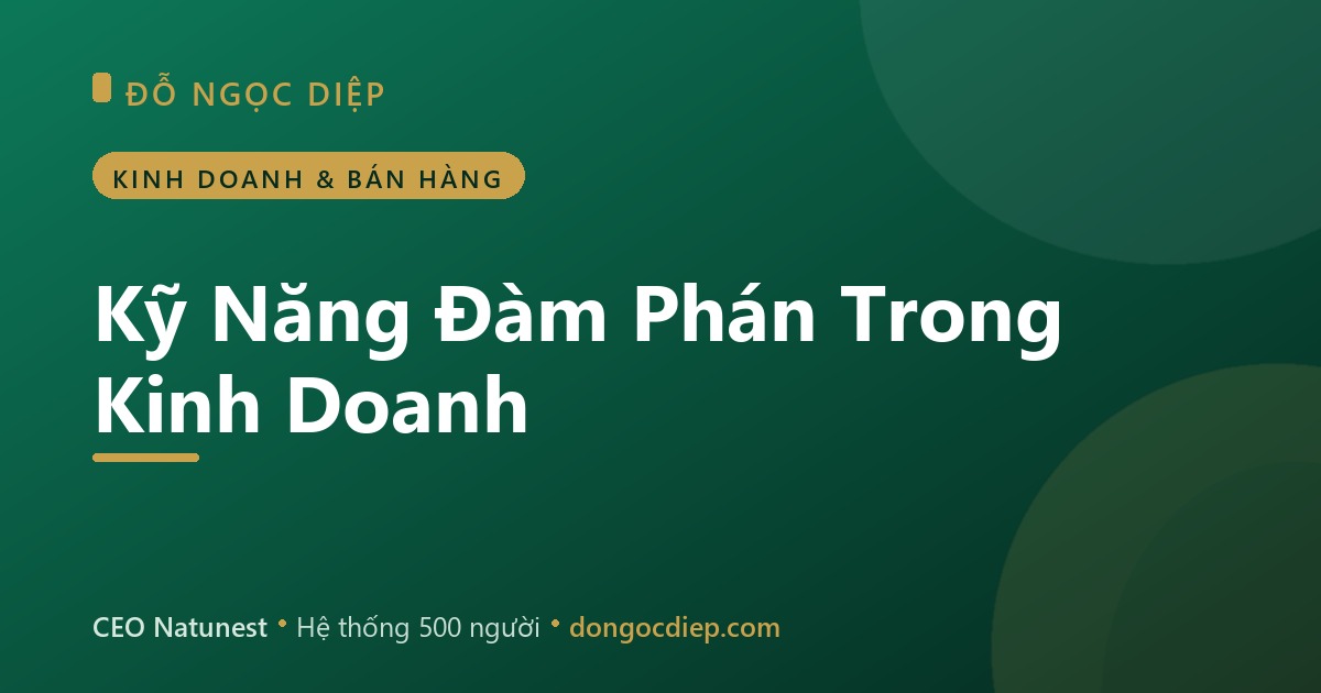 Kỹ Năng Đàm Phán Trong Kinh Doanh