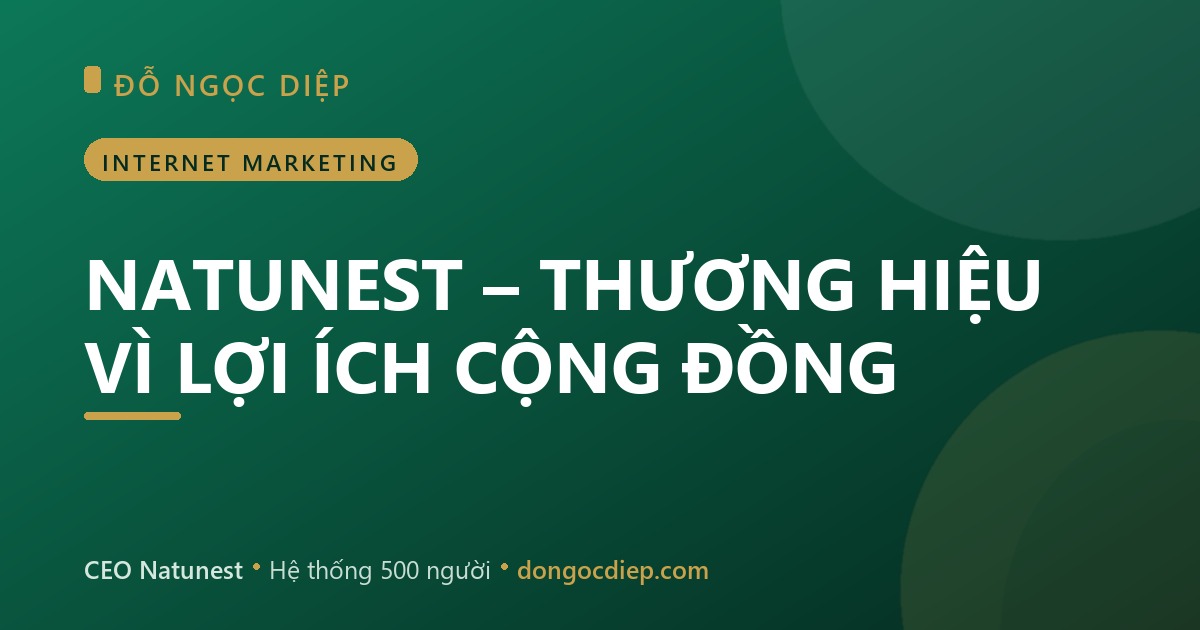 NATUNEST – THƯƠNG HIỆU VÌ LỢI ÍCH CỘNG ĐỒNG
