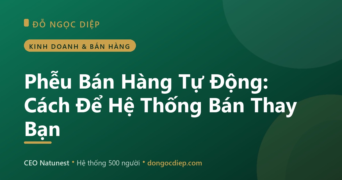 Phễu Bán Hàng Tự Động: Cách Để Hệ Thống Bán Thay Bạn