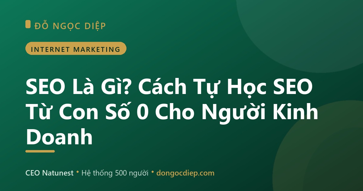 SEO Là Gì? Cách Tự Học SEO Từ Con Số 0 Cho Người Kinh Doanh