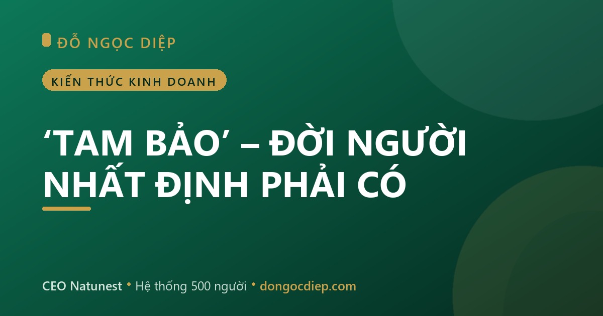 ‘TAM BẢO’ – ĐỜI NGƯỜI NHẤT ĐỊNH PHẢI CÓ