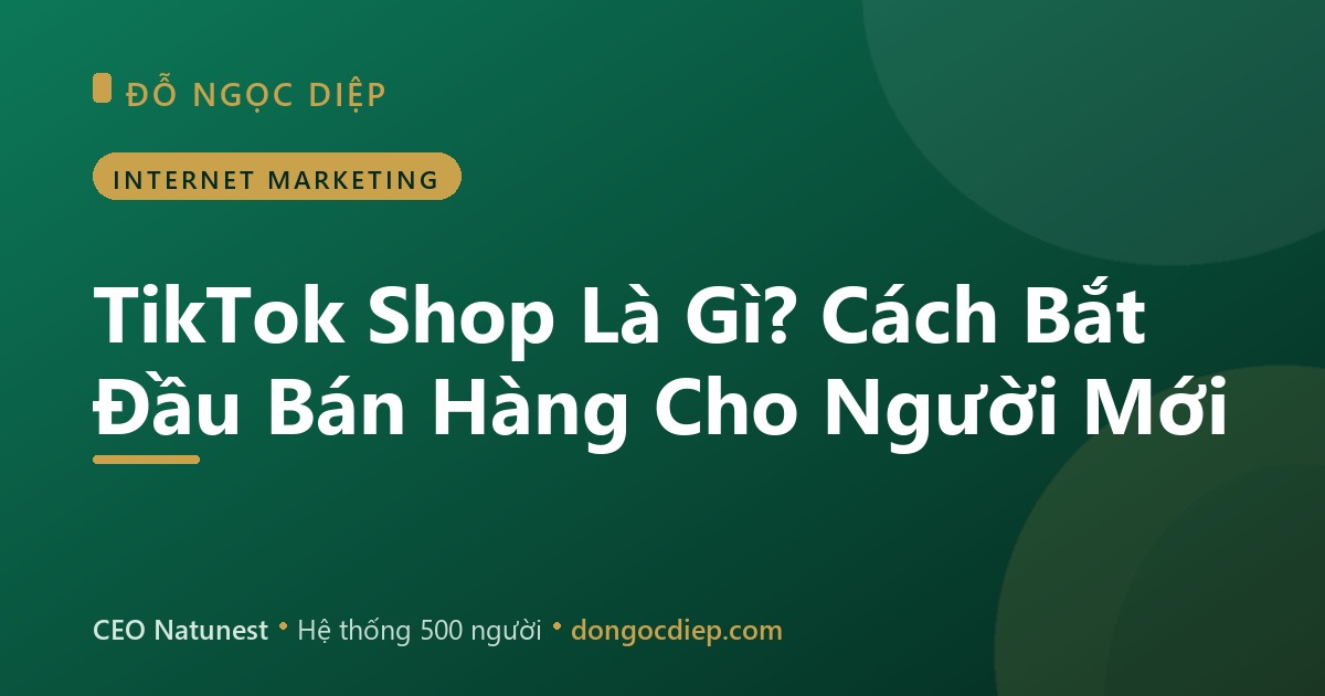 TikTok Shop Là Gì? Cách Bắt Đầu Bán Hàng Cho Người Mới