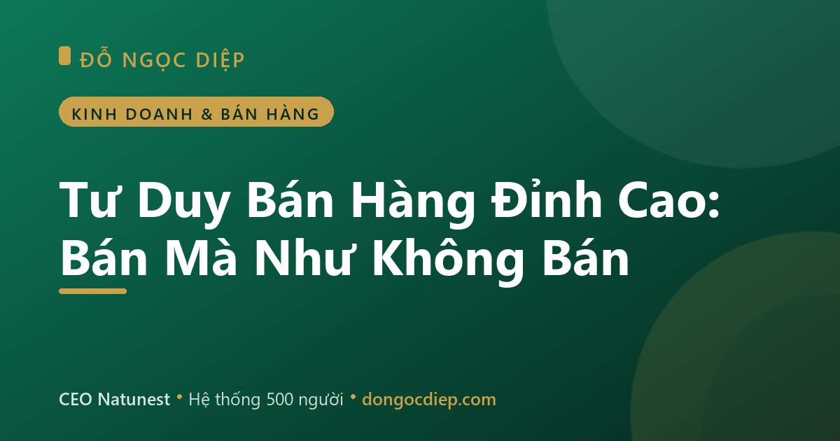 Tư Duy Bán Hàng Đỉnh Cao: Bán Mà Như Không Bán