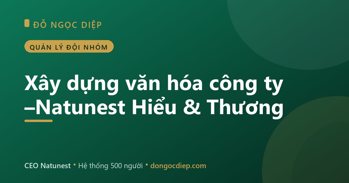 Xây dựng văn hóa công ty –Natunest Hiểu & Thương